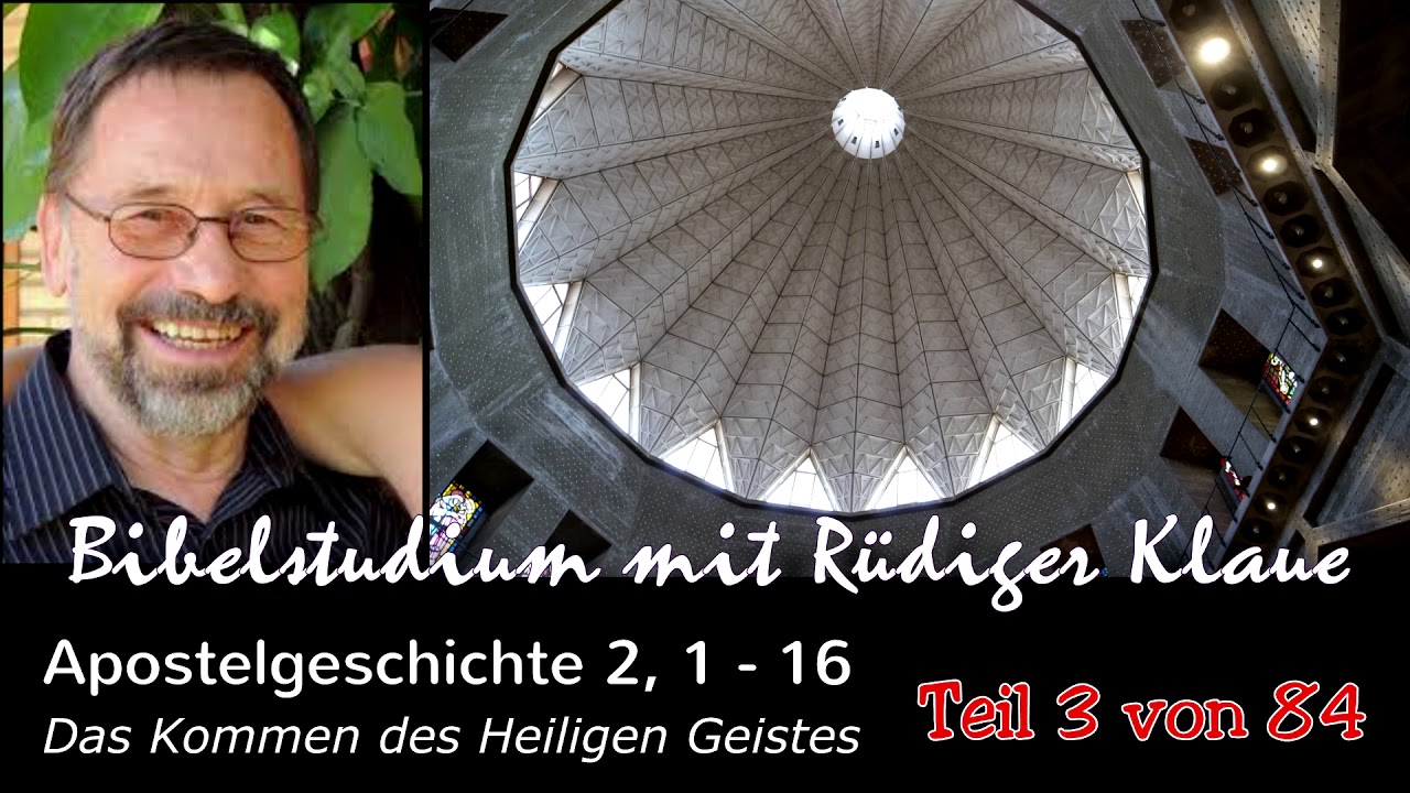 Apostelgeschichte 2, 1 -16, Teil 3 von 84, Das Kommen des Heiligen Geistes / R&uuml;diger Klaue