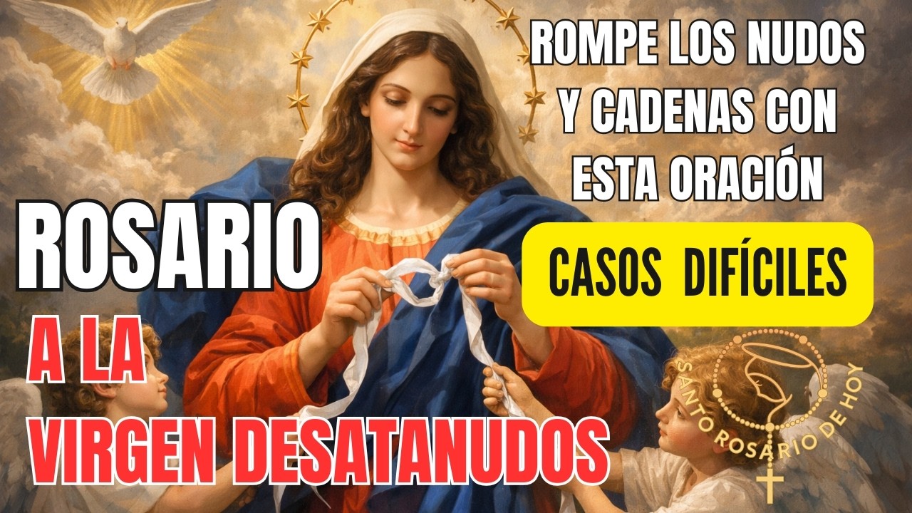 Rosario a la Virgen Desatanudos | Oración Poderosa para Problemas Familiares y Económicos