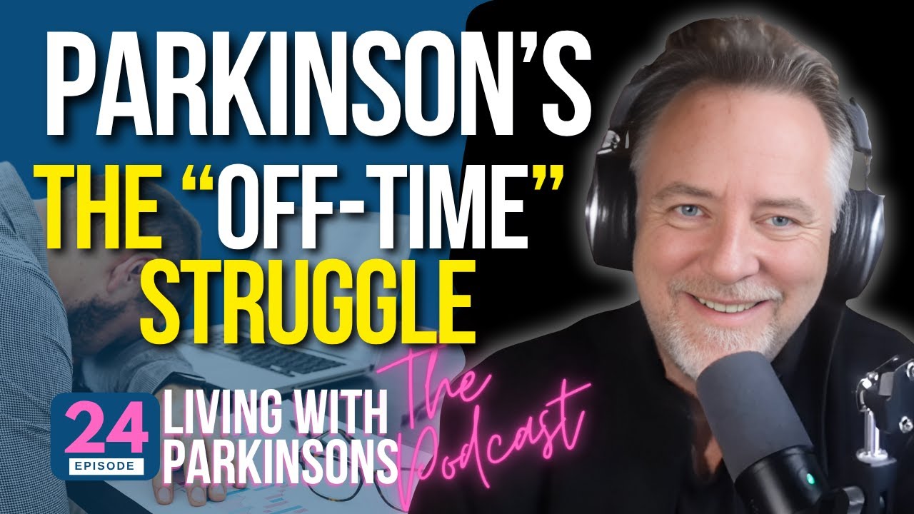 How to Manage &ldquo;Off&rdquo; Time with Parkinson&rsquo;s