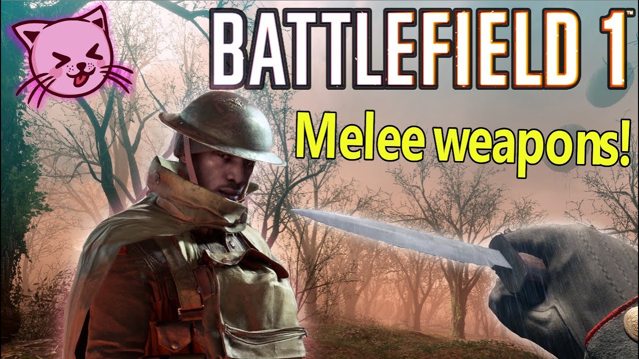Battlefield 1:  Melee Weapons!