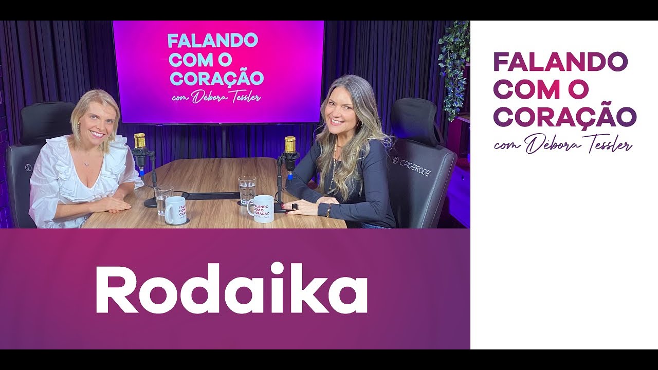 RODAIKA: CARREIRA, FAMÍLIA, LUTO E APRENDIZADOS DE VIDA | Falando com o Coração 