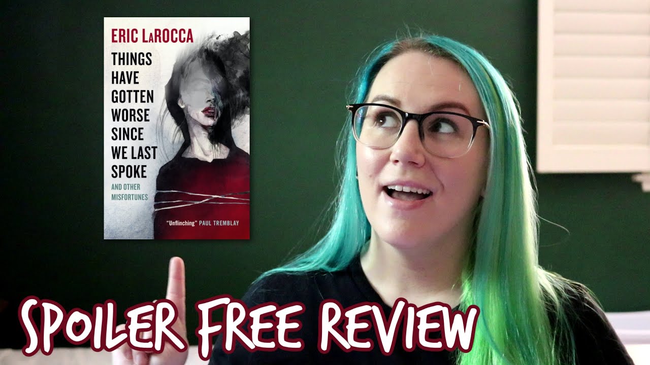 Things Have Gotten Worse Since We Last Spoke and Other Misfortunes by Eric LaRocca | Spoiler Free
