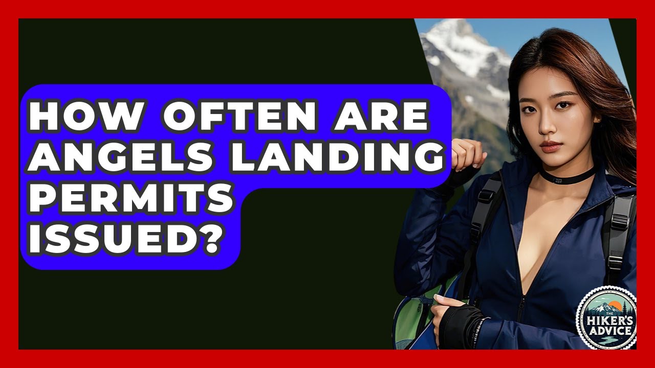 How Often Are Angels Landing Permits Issued? - The Hiker's Advice