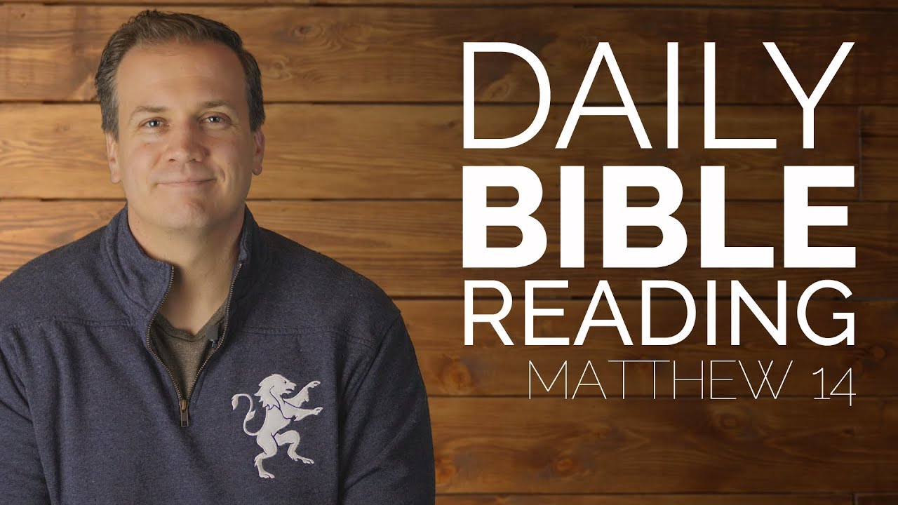 Daily Video Bible Reading - Matthew 14 - 1/18/2018