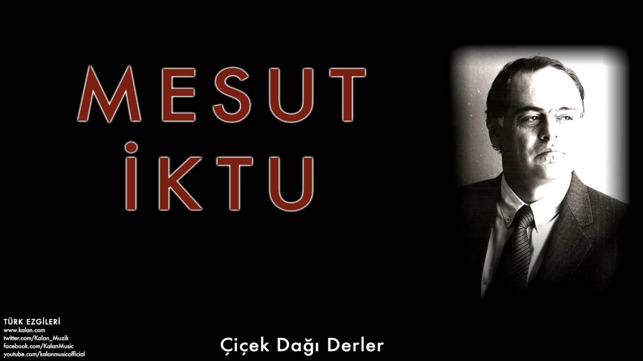 Mesut İktu - Çiçek Dağı Derler [ Türk Ezgileri © 2010 Kalan Müzik ]