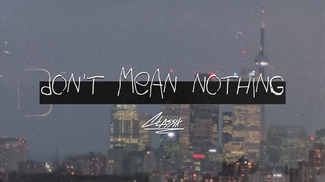 Classik - Don't Mean Nothing [Official Lyric Video]