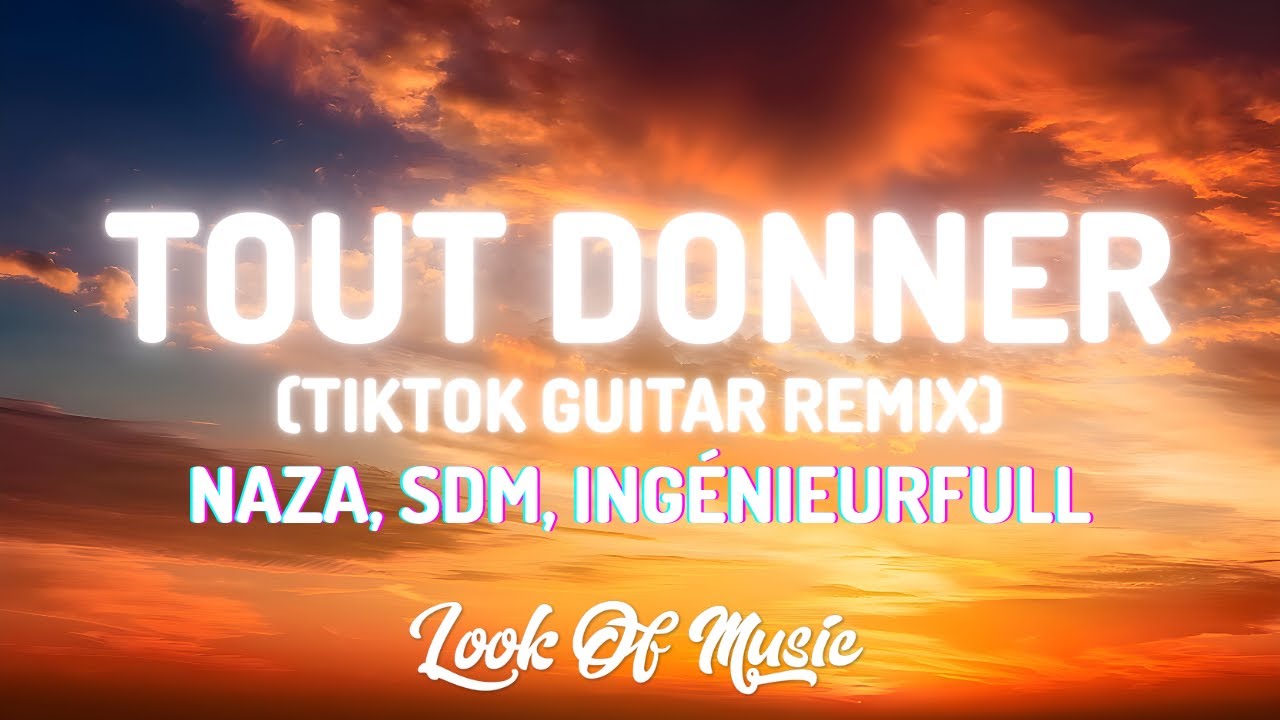 Naza, SDM, Ing&eacute;nieurfull - Tout Donner [English Lyrics] (TikTok Trending Guitar Remix)