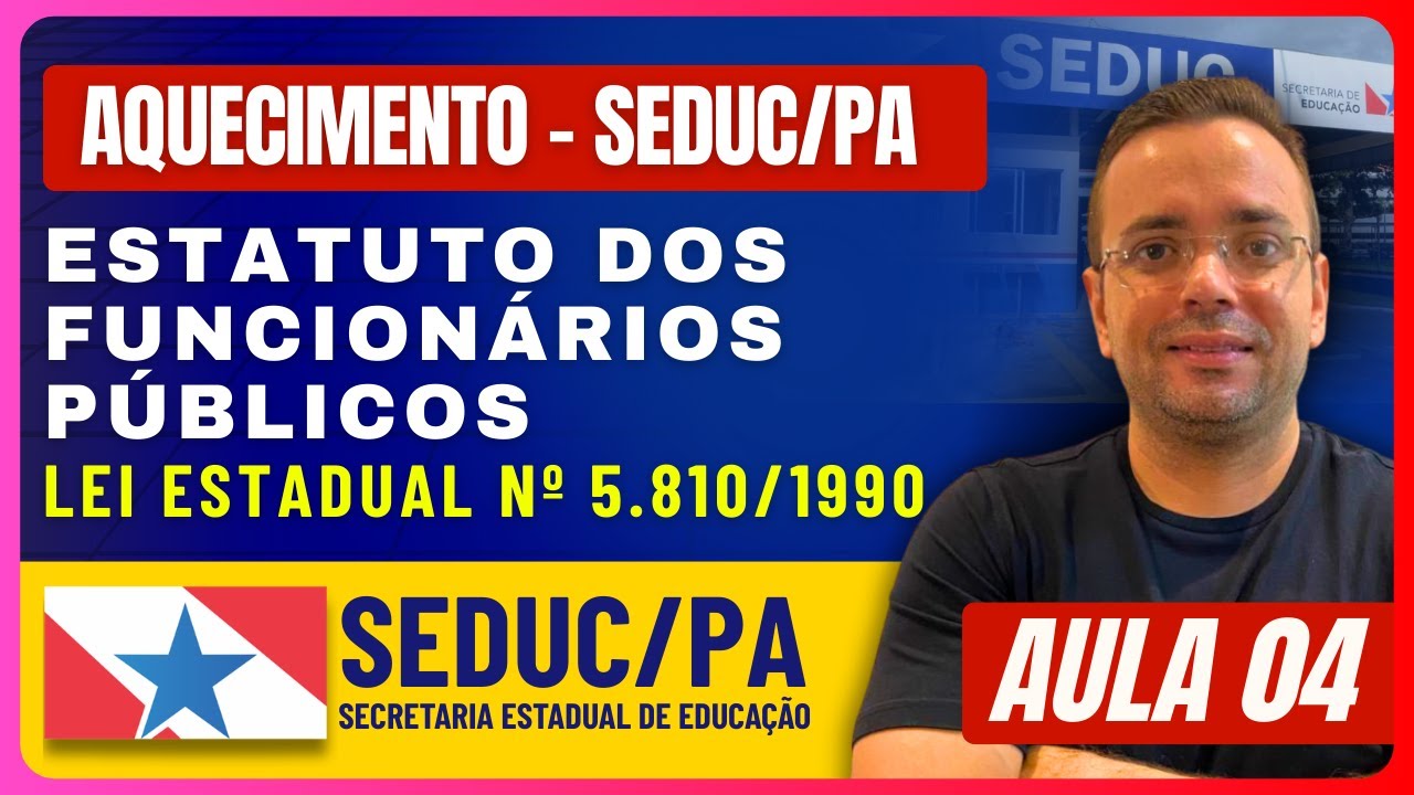 CONCURSO SEDUC/PA 2026 | Aula 04 - Estatuto dos Funcionários Públicos (Lei Estadual nº 5.810/1990)