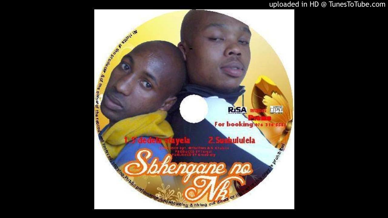 Sbhengane no Nk --- Sdedela Stayela