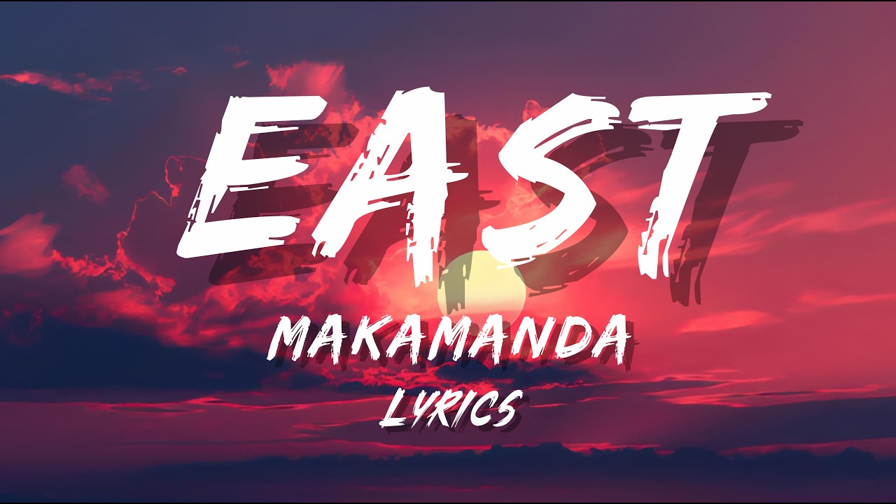 Makamanda - EAST (lyrics Video)