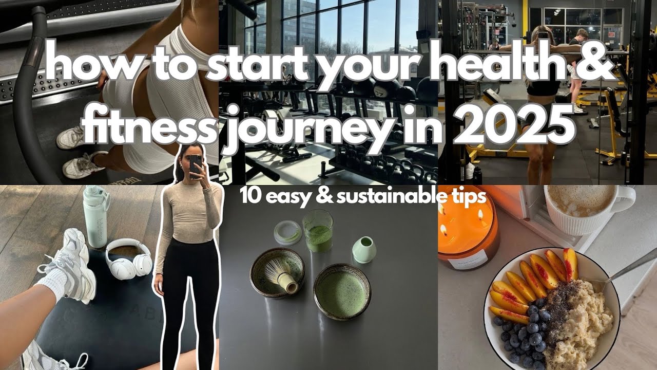 how to start health & fitness journey in 2025 : 10 easy & sustainable tips