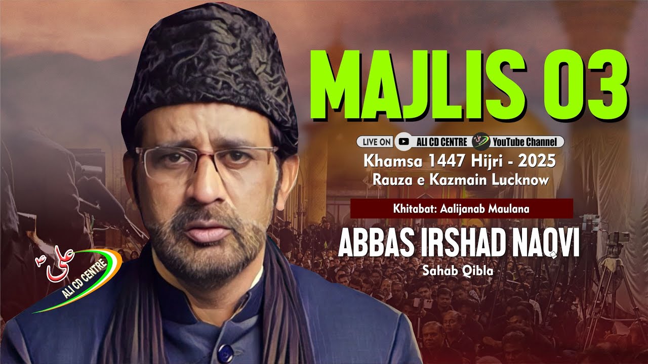 🔴Live Maulana Abbas Irshad Naqvi | 3rd Majlis Khamsa 2025 | Rauza e Kazmain Lucknow | Muharram 1447
