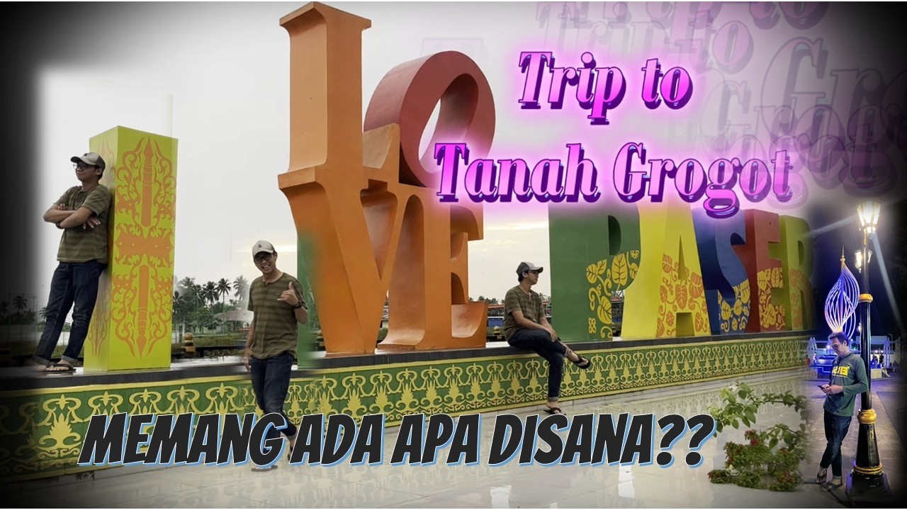 Trip to Tanah Grogot Kabupaten Paser mengintip tipis tipis ada apa disana