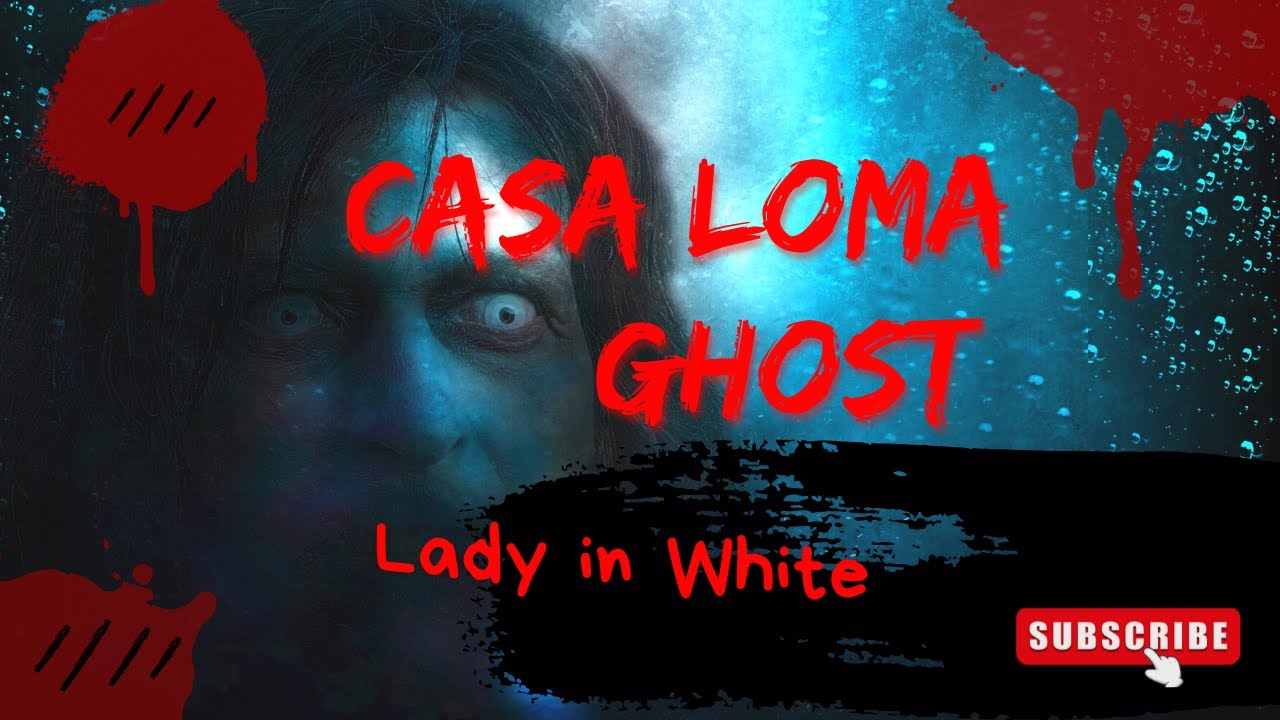 Casa Loma  Ghost Story Lady in White