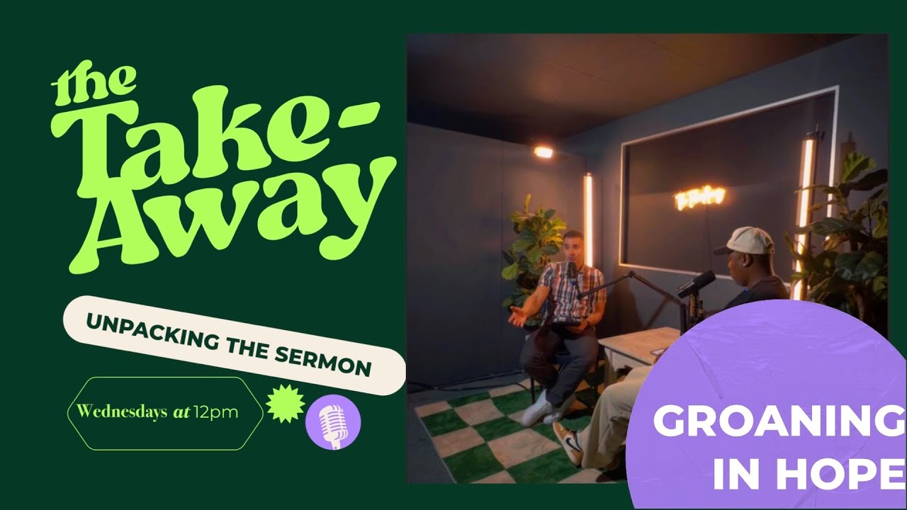 THE TAKE-AWAY #58 : GROANING IN HOPE