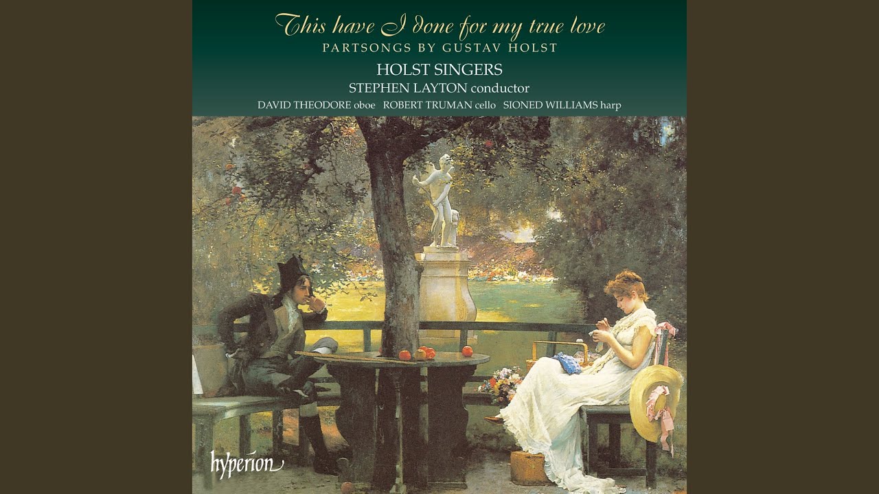 Holst: 6 Choral Folksongs, H. 136: I. I Sow'd the Seeds of Love