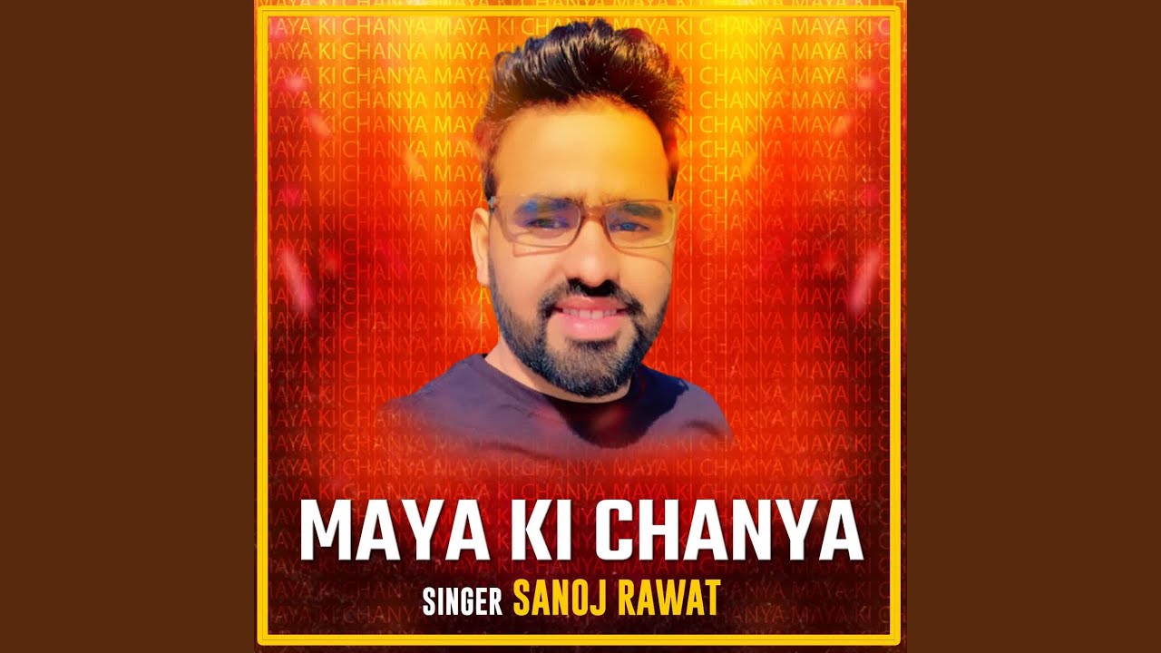 Maya ki Chanya
