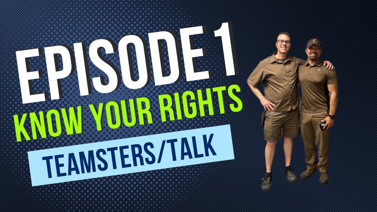 Teamsters/Talk Ep 1 Know Your Rights