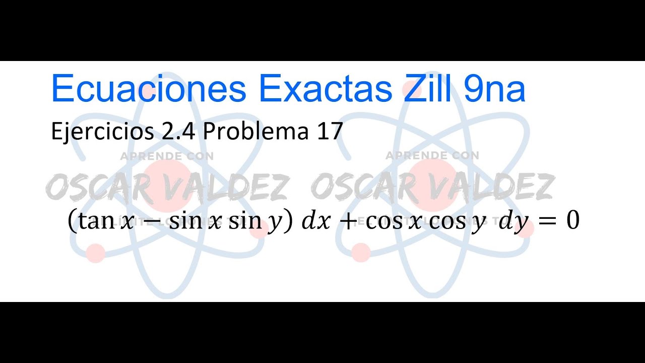 Ejercicios 2.4 Problema 17 Dennis G. ZILL Ecuaciones Diferenciales Exactas