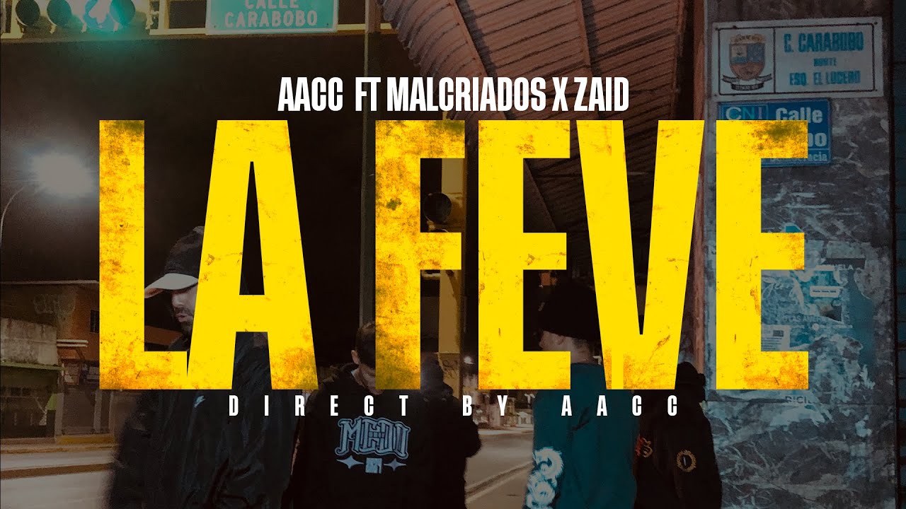 AACC - LA FEVE X MALCRIADOS X ZAID VIDEO OFICIAL