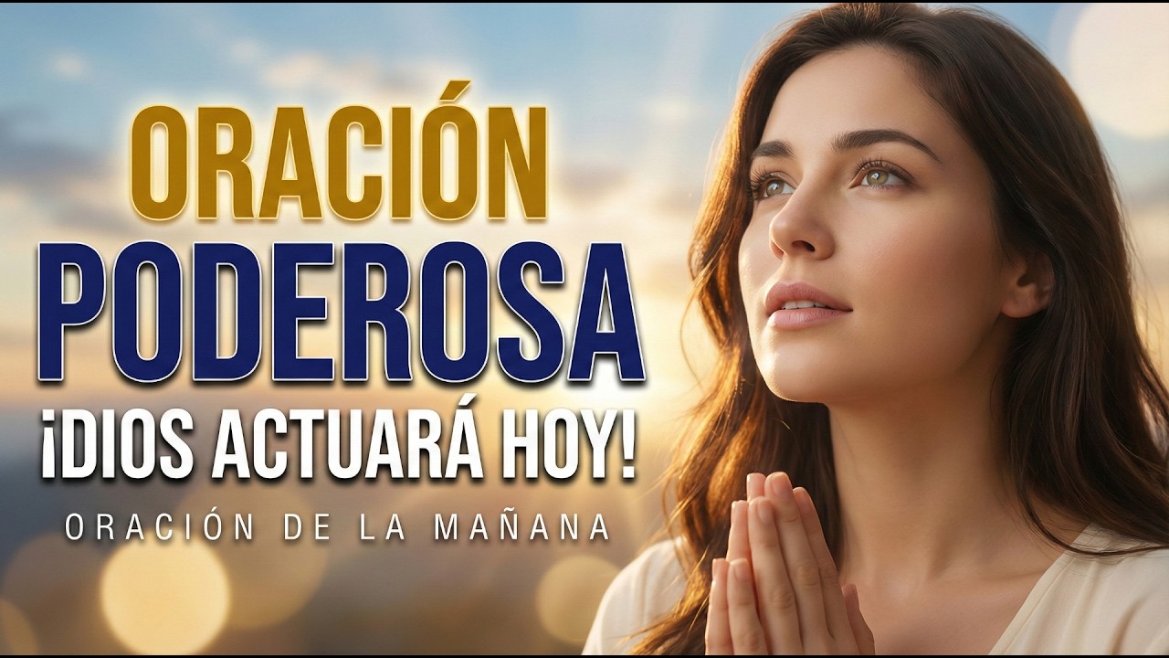 ¡Escucha Esta Oración PODEROSA y Dios Actuará en Tu Vida Hoy!