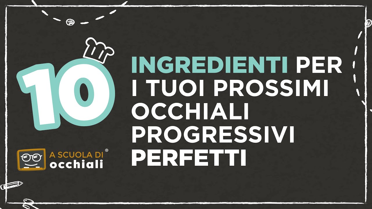 10 ingredienti per i tuoi prossimi occhiali progressivi PERFETTI