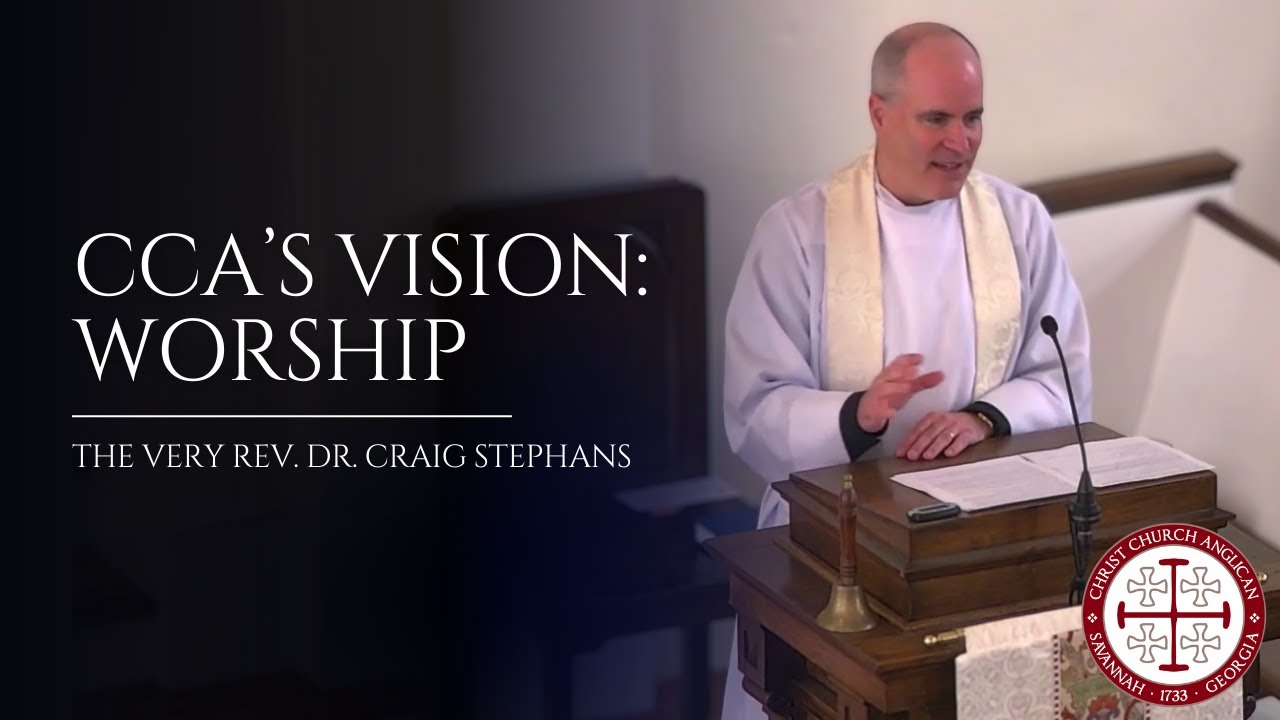 CCA's Vision: Worship — Sermon by the Very Rev. Dr. Craig Stephans