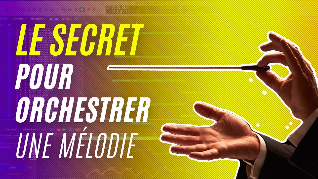 Le Secret pour Orchestrer une Mélodie.