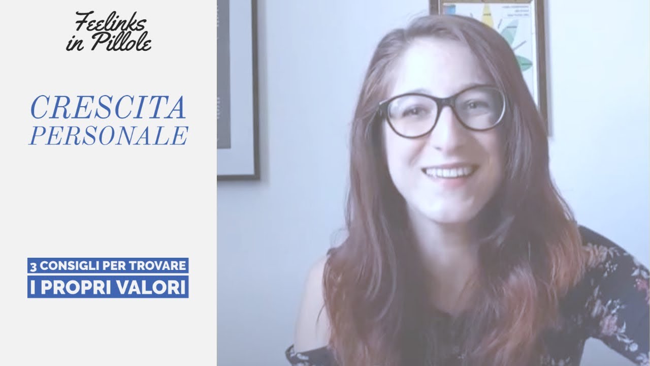3 CONSIGLI PER TROVARE I PROPRI VALORI || Feelinks in Pillole - Crescita personale #4