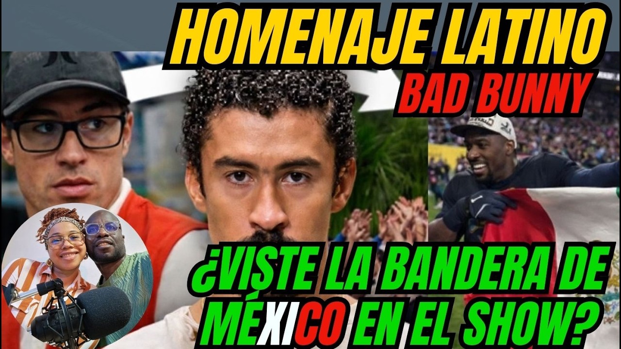 🇲🇽 REACCIÓN: EL HOMENAJE LATINO DE BAD BUNNY QUE EMOCIONÓ A MÉXICO Y DEJÓ FURIOSO A DONALD TRUMP 🇲🇽