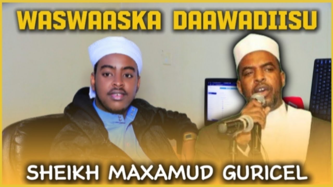 WASWAASKA DAAWADIIS || HADII AAD ISKU ISKU ARAGTO WASWAAS BADAN SAMEEY INTAAN || SH MAXAMUD GURICEL