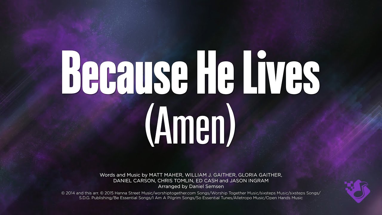 BECAUSE HE LIVES (AMEN) - SATB (piano track + lyrics)