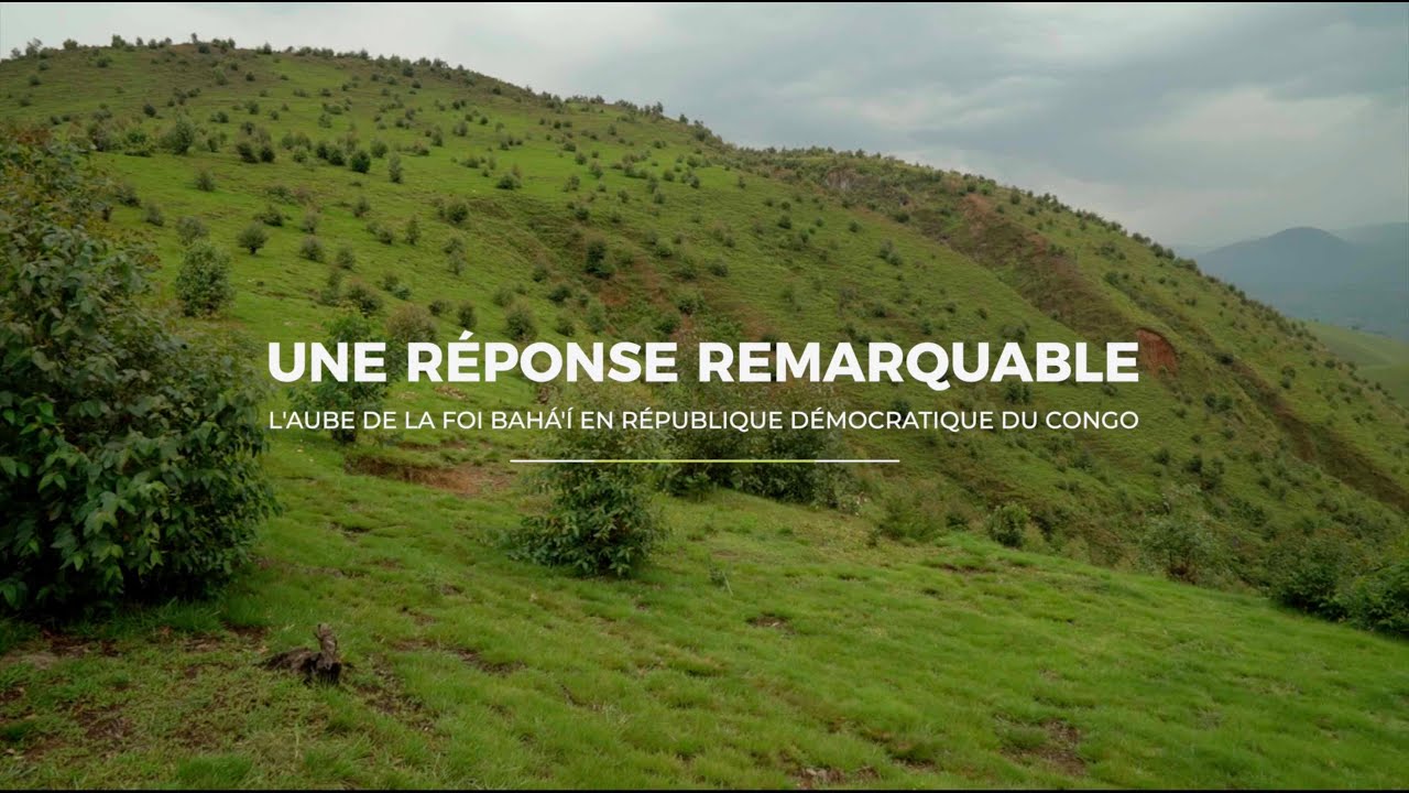 Une Réponse Remarquable: L'Aube de la Foi Bahá'í en République Démocratique du Congo