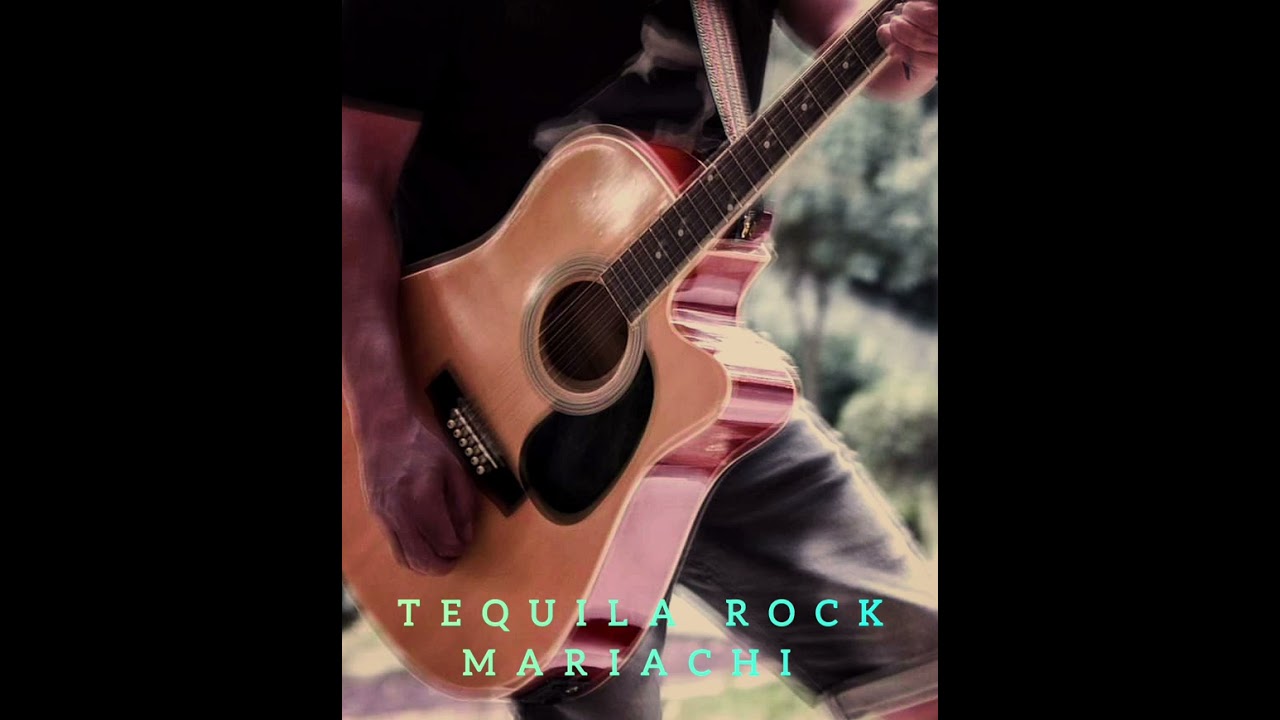 Tequila Rock Mariachi (Una u otra vez)