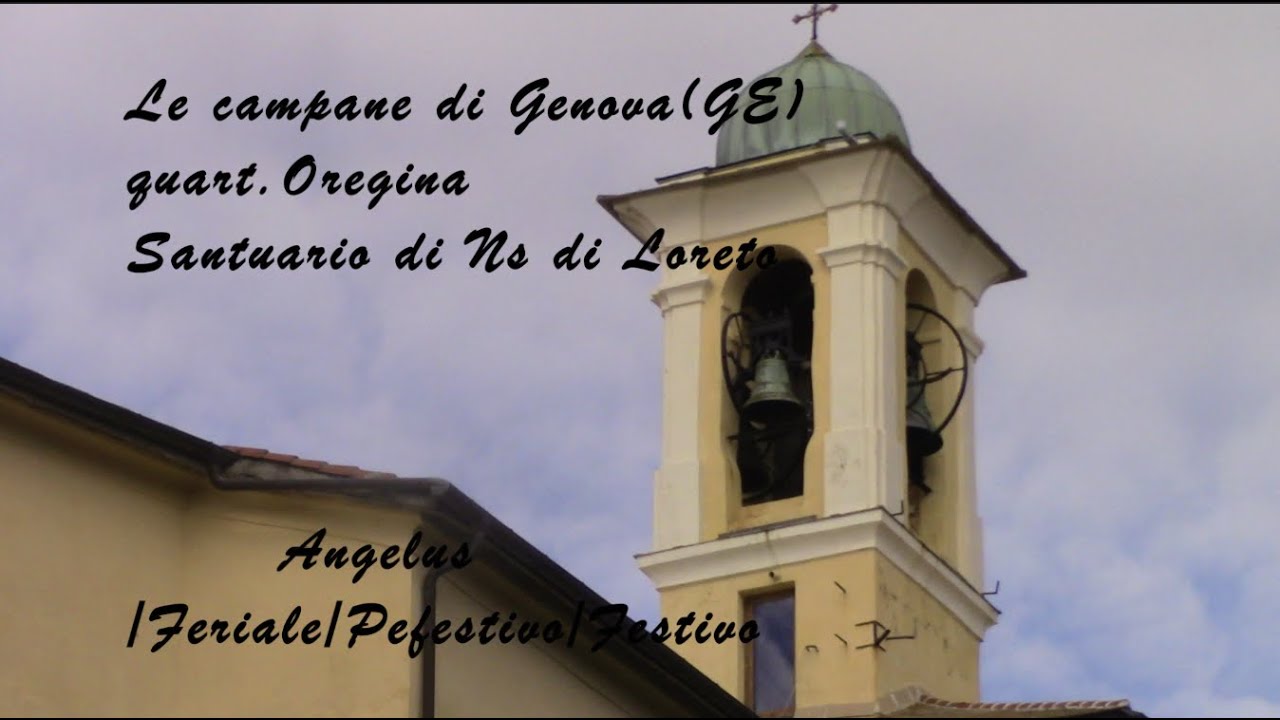 Le campane di Genova(GE)-Quart.Oregina- Santuario di Ns di Loreto-Angelus/Feriale/Prefestivo/festivo