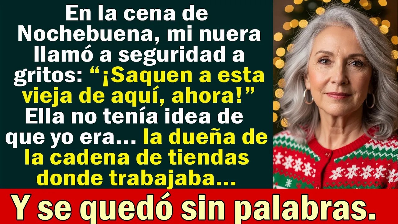 En la cena de Navidad, mi nuera gritó “¡Saquen a esta vieja de aquí ya!”… y al día siguiente…