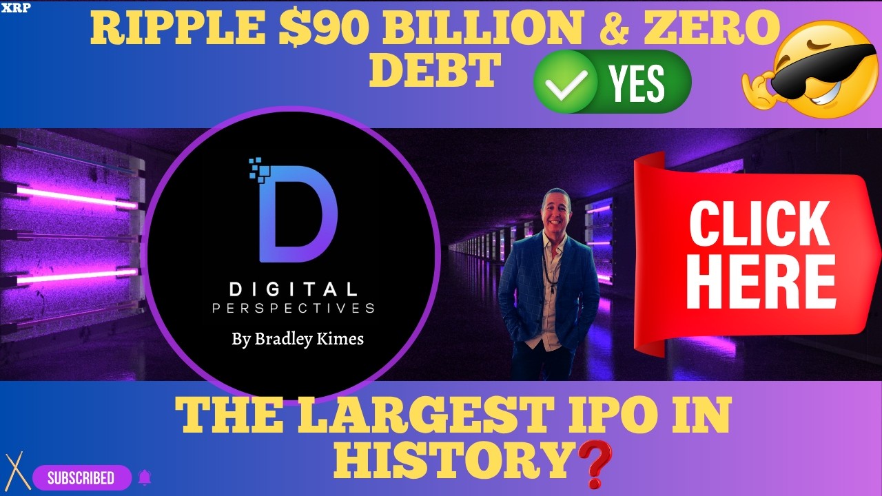 XRP- Ripple $90 Billion & Zero Debt -The Largest IPO In History? - Utility Has Arrived? Yes