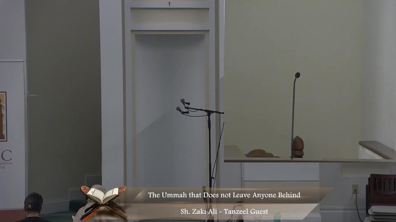 The Ummah that Does not Leave Anyone Behind - Sh. Zaki Ali - Tanzeel Guest