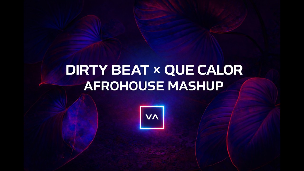 Dirty Beat x Que Calor, Que Calor (Afrohouse Mashup)