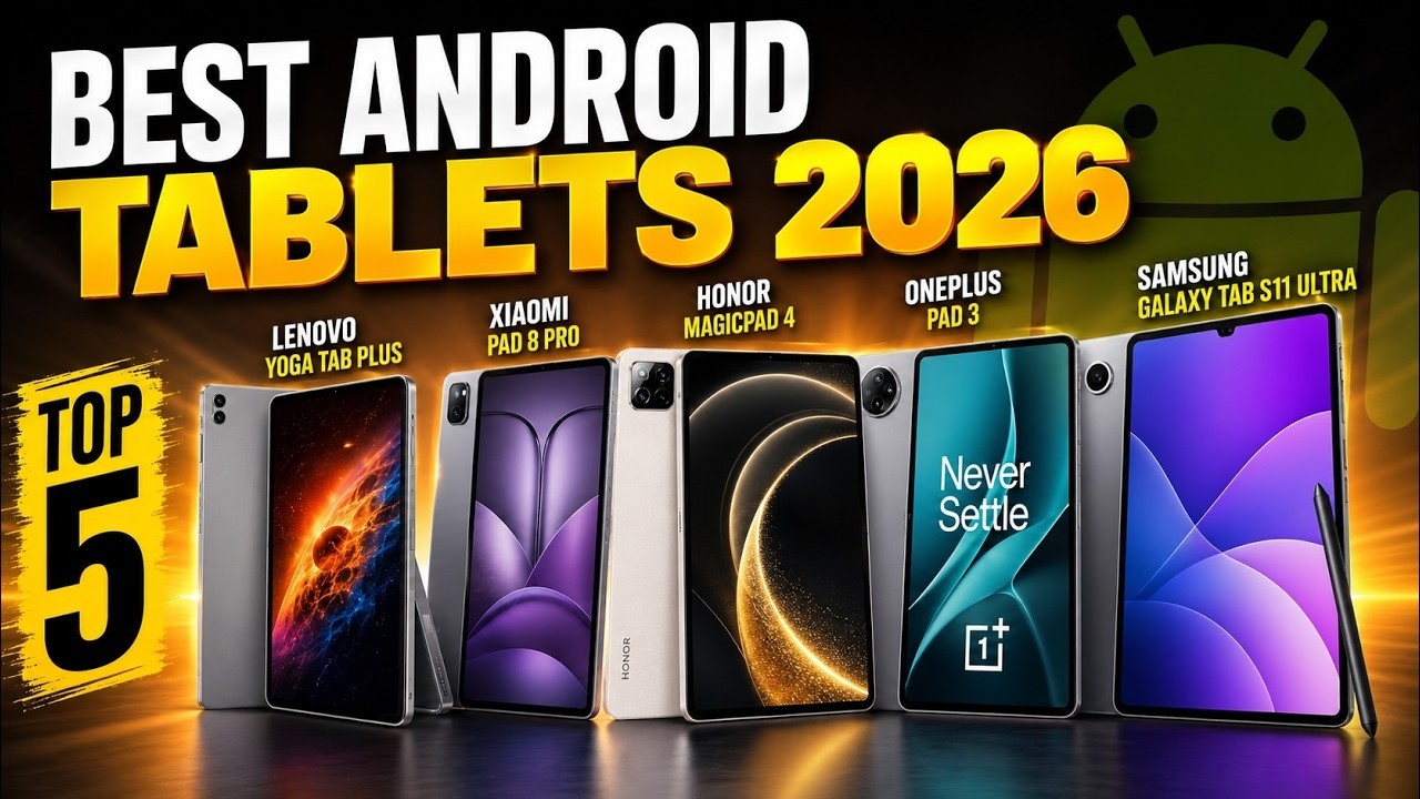 5 Flagship Android Tablets Worth Buying in 2026