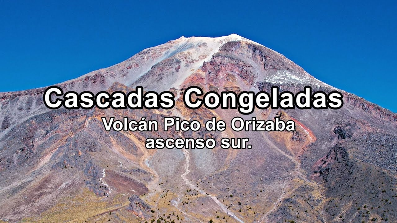 Cascadas congeladas del Volcán Pico de Orizaba y ascenso por cara sur.