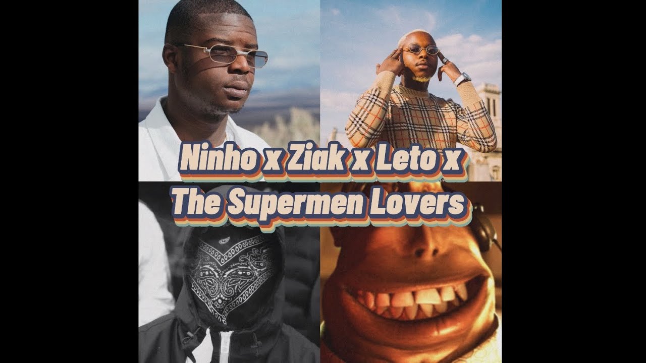 Ninho ft Leto, Ziak, The Supermen Lovers