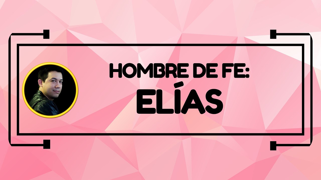 Hombres de fe: El&iacute;as