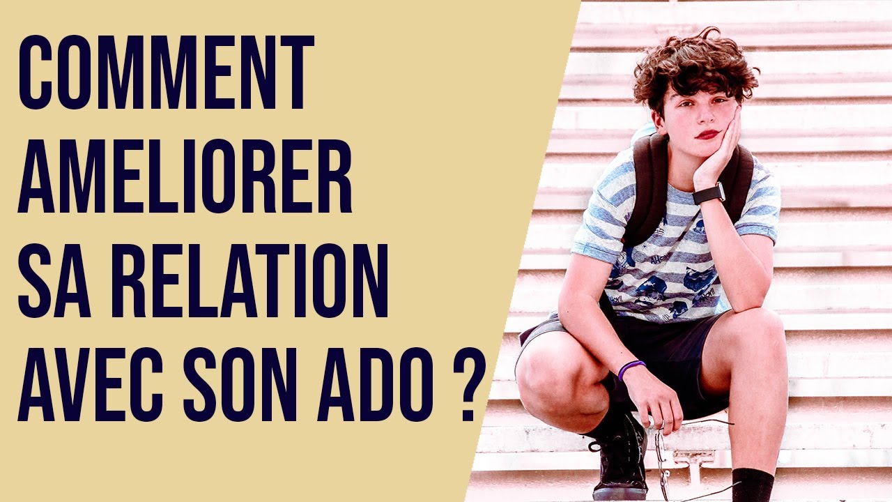 Comment am&eacute;liorer sa relation avec son ado ?
