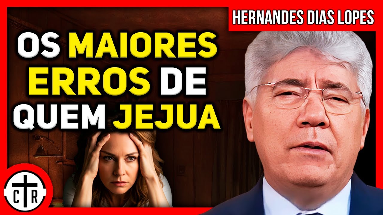 NÃO JEJUE ANTES DE ENTENDER ISSO | Hernandes Dias Lopes