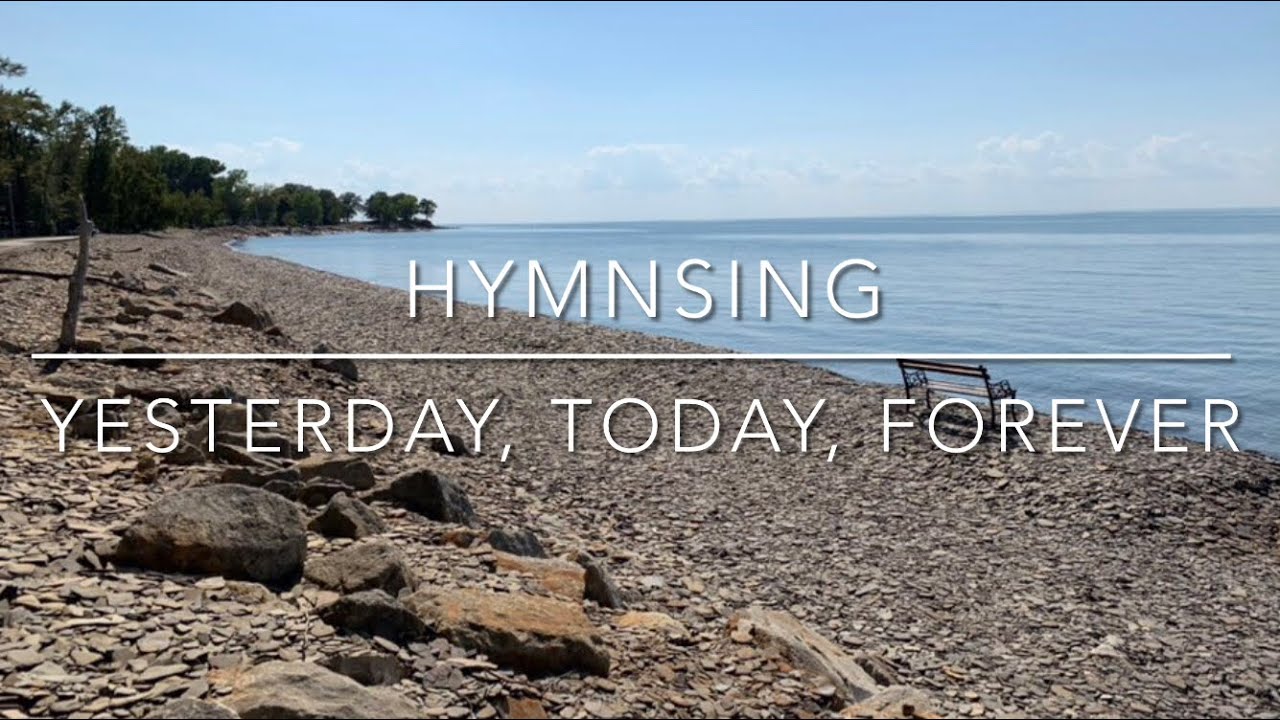 Yesterday, Today, Forever (Jesus is the same) - Hymn (with Lyrics)