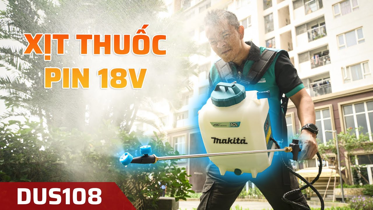Hết Mỏi Tay Với Máy Phun Thuốc Pin 18V Makita DUS108Z