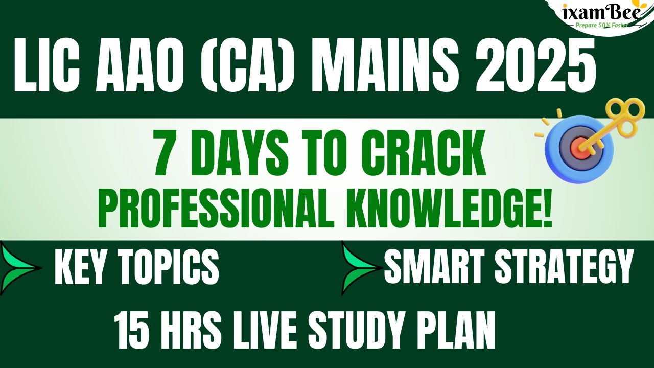 LIC AAO(CA)Mains 2025 |Last 7 Days Strategy |15-Hour Live ClassPlan+ KeyTopics