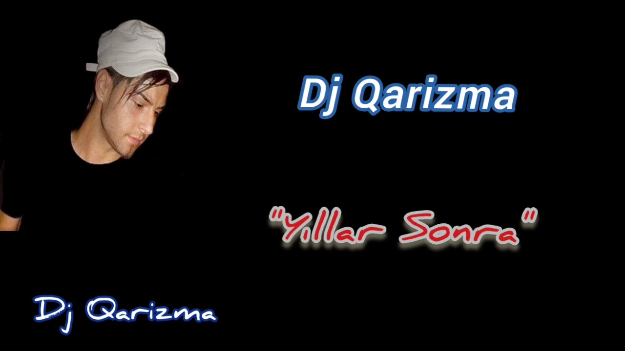 Dj Qarizma - Yıllar Sonra