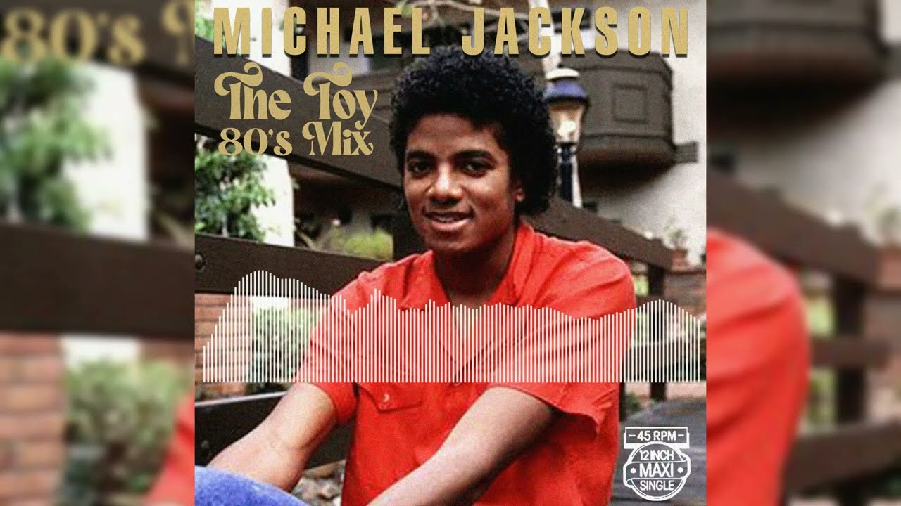 Michael Jackson - The Toy (80's Mix)